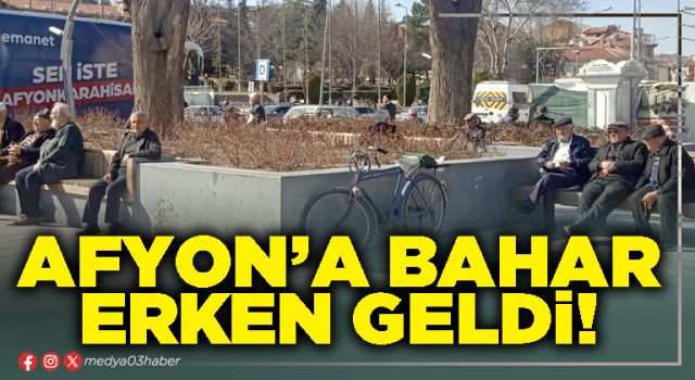 Afyon’a bahar erken geldi!