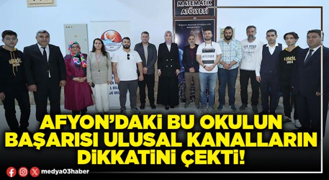 Afyon’daki bu okulun başarısı ulusal kanalların dikkatini çekti!