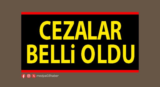 Cezalar belli oldu