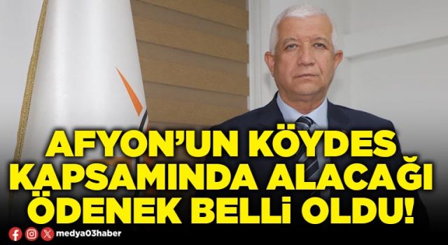 Afyon’un KÖYDES kapsamında alacağı ödenek belli oldu!