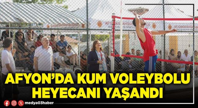 Afyon’da kum voleybolu heyecanı yaşandı