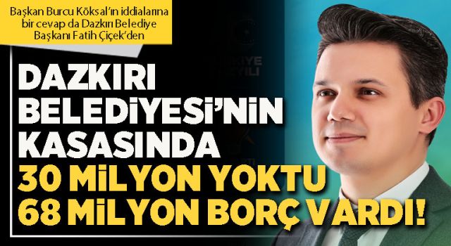 Dazkırı Belediyesi’nin kasasında 30 milyon yoktu 68 milyon borç vardı!