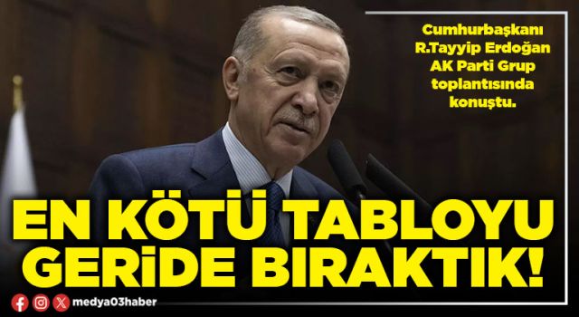 En kötü tabloyu geride bıraktık!