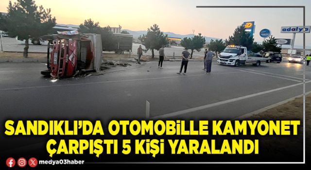 Sandıklı’da otomobille kamyonet çarpıştı 5 kişi yaralandı