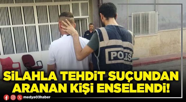 Silahla tehdit suçundan aranan kişi enselendi!