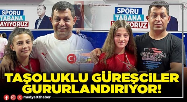 Taşoluklu güreşciler gururlandırıyor!