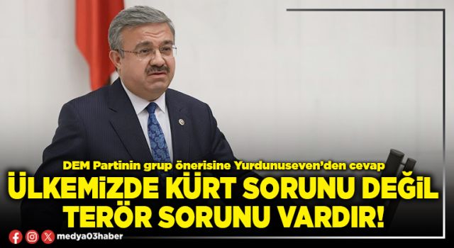 Ülkemizde kürt sorunu değil terör sorunu vardır!