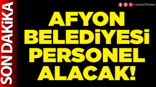 Afyon Belediyesi personel alacak!