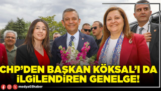 CHP’den Başkan Köksal’ı da ilgilendiren genelge!