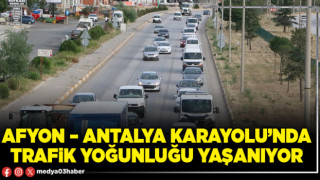 Afyon – Antalya karayolu’nda trafik yoğunluğu yaşanıyor
