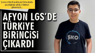 Afyon LGS’de Türkiye birincisi çıkardı