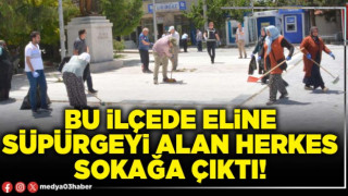 Bu ilçede eline süpürgeyi alan herkes sokağa çıktı!