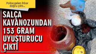 Salça kavanozundan 153 gram uyuşturucu çıktı!