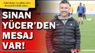 Sinan Yücer’den mesaj var!