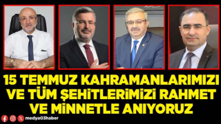 15 Temmuz kahramanlarımızı ve tüm şehitlerimizi rahmet ve minnetle anıyoruz