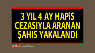 3 yıl 4 ay hapis cezasıyla aranan şahıs yakalandı