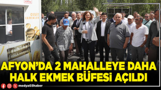 Afyon’da 2 mahalleye daha Halk Ekmek büfesi açıldı