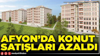 Afyon’da konut satışları azaldı