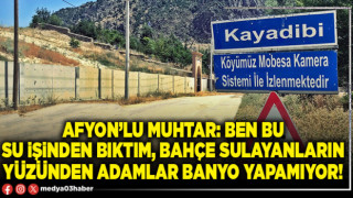 Afyon’lu Muhtar: Ben bu su işinden bıktım, bahçe sulayanların yüzünden adamlar banyo yapamıyor!