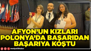 Afyon’un kızları Polonya’da başarıdan başarıya koştu