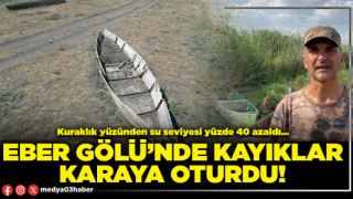 Eber Gölü’nde kayıklar karaya oturdu!