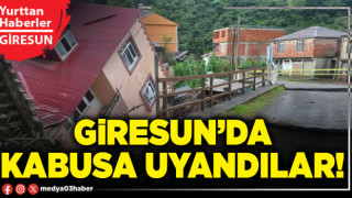 Giresun’da kabusa uyandılar!