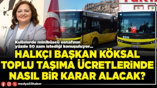 Halkçı Başkan Köksal toplu taşıma ücretlerinde nasıl bir karar alacak?