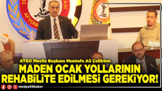 Maden ocak yollarının rehabilite edilmesi gerekiyor!