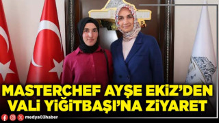 Masterchef Ayşe Ekiz’den Vali Yiğitbaşı’na ziyaret