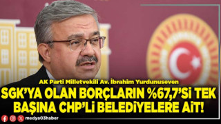 SGK’ya olan borçların %67,7’si tek başına CHP’li belediyelere ait!