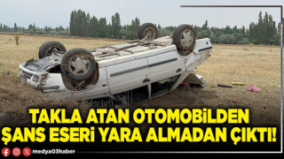 Takla atan otomobilden şans eseri yara almadan çıktı!